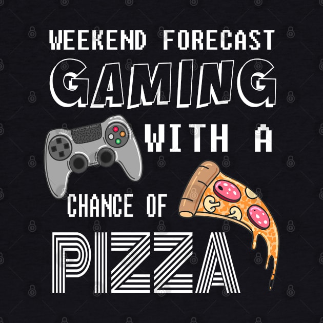 Gamer Weekend Forecast gaming with a chance of Pizza - Funny gift by rebuffquagga